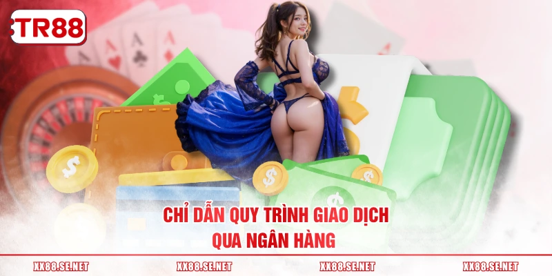 Chỉ dẫn quy trình giao dịch qua ngân hàng