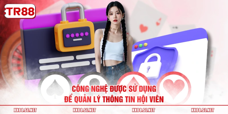 Công nghệ được sử dụng để quản lý thông tin hội viên