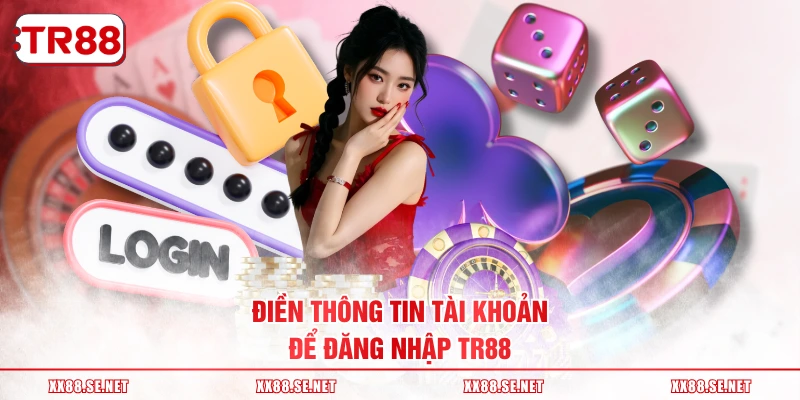 Điền thông tin tài khoản để đăng nhập TR88