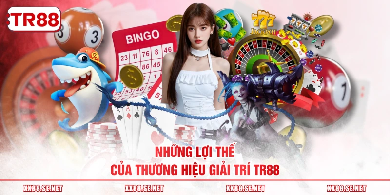Những lợi thế của thương hiệu giải trí TR88