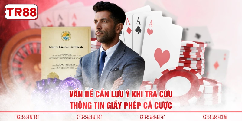 Vấn đề cần lưu ý khi tra cứu thông tin giấy phép cá cược