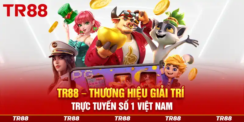 TR88 – Thương Hiệu Giải Trí Trực Tuyến Số 1 Việt Nam